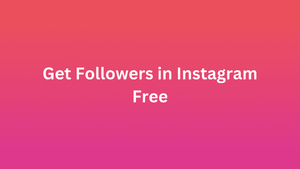 Get Followers in Instagram Free